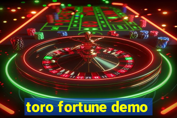 toro fortune demo